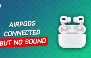 Airpods Connected but No Sound